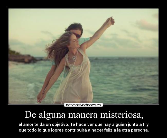De alguna manera misteriosa, - 
