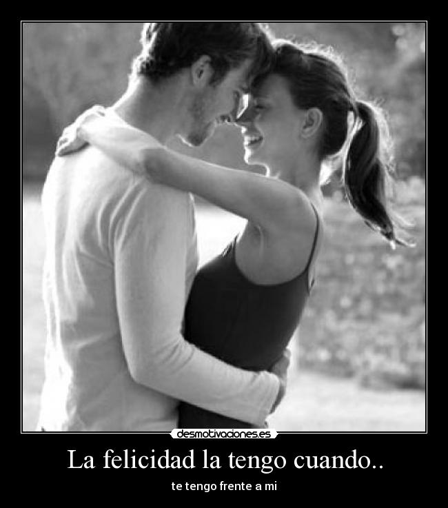 La felicidad la tengo cuando.. - 