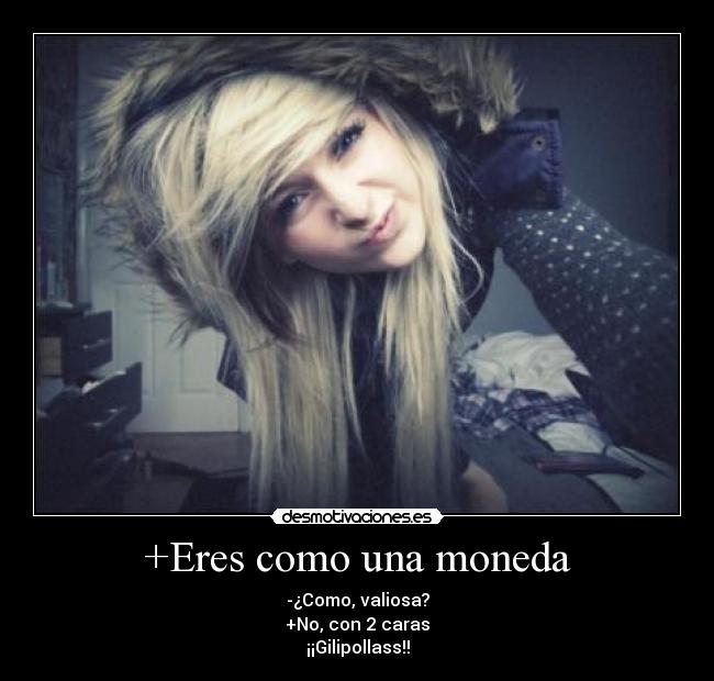 carteles eres como una moneda desmotivaciones