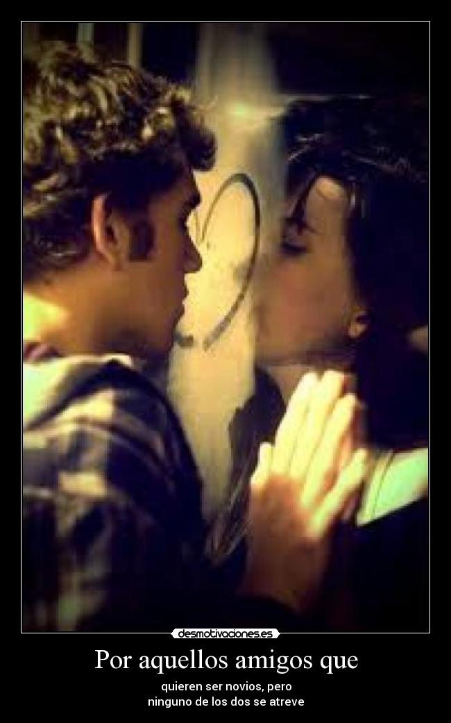 Por aquellos amigos que - 