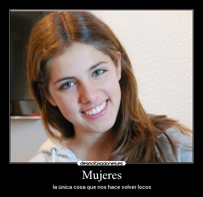 Mujeres - la única cosa que nos hace volver locos