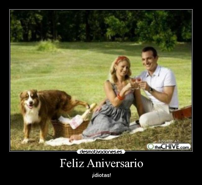 Feliz Aniversario - ¡idiotas!