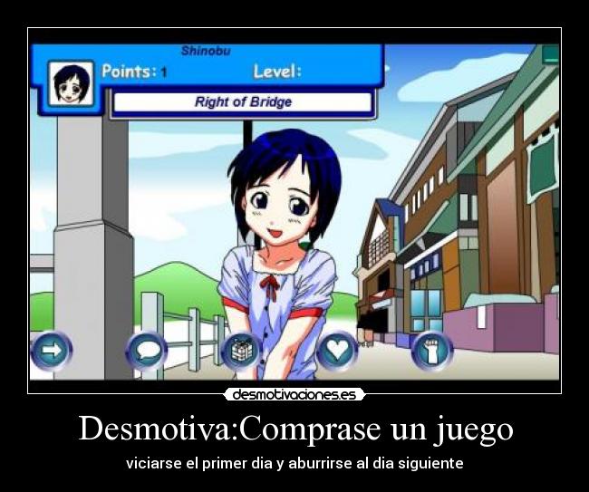 Desmotiva:Comprase un juego - viciarse el primer dia y aburrirse al dia siguiente