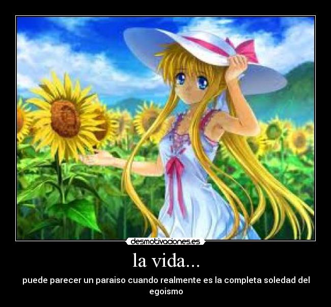 la vida... -