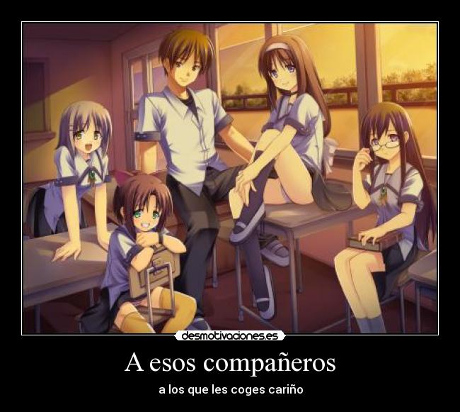 A esos compañeros - a los que les coges cariño