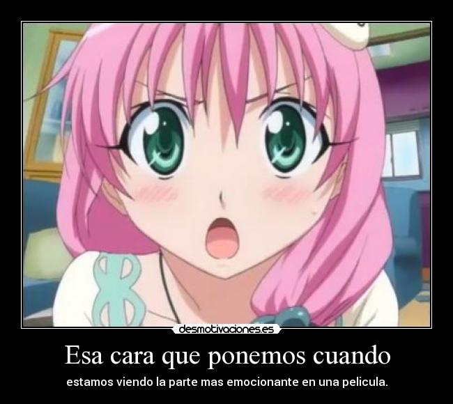 Esa cara que ponemos cuando - estamos viendo la parte mas emocionante en una pelicula.