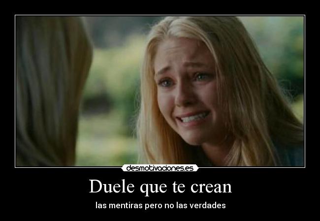 Duele que te crean -