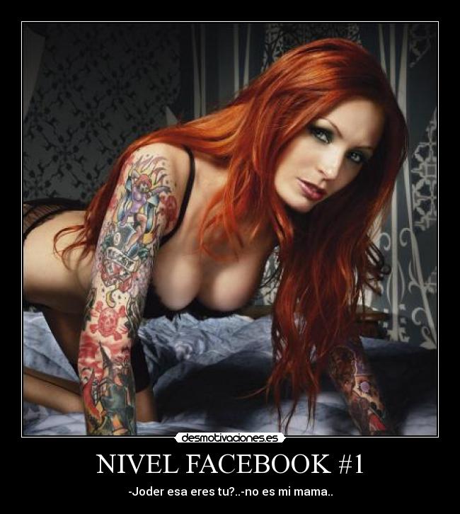 NIVEL FACEBOOK #1 - -Joder esa eres tu?..-no es mi mama..