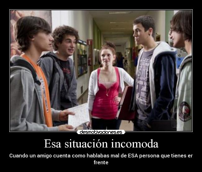 Esa situación incomoda - 
