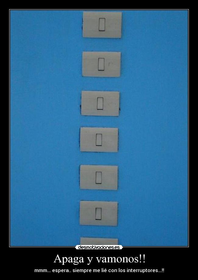 carteles interruptores apaga vamonos desmotivaciones