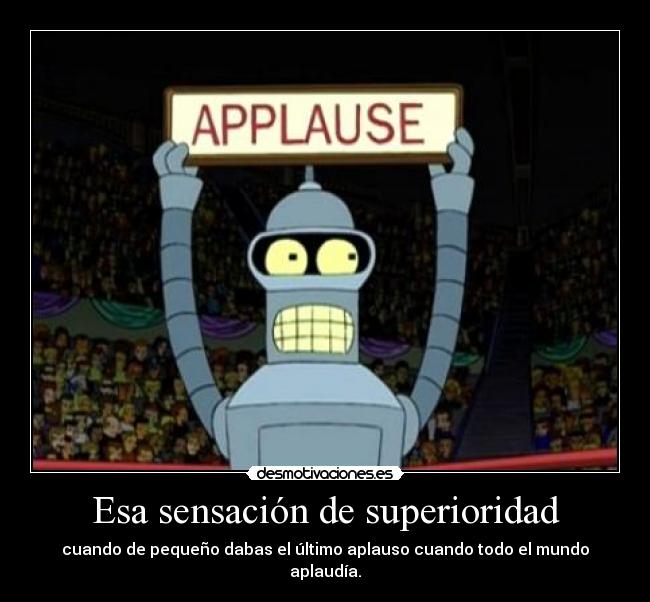 Esa sensación de superioridad -