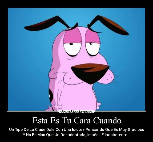 Esta Es Tu Cara Cuando - 