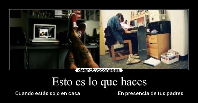 Esto es lo que haces -