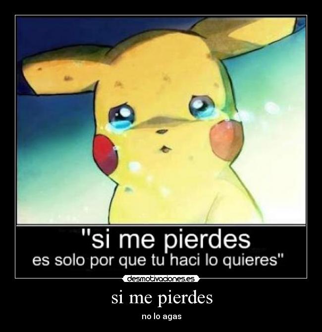 si me pierdes -