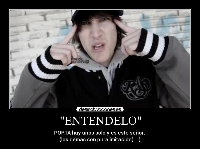 ENTENDELO - PORTA hay unos solo y es este señor.
(los demás son pura imitación)... (: