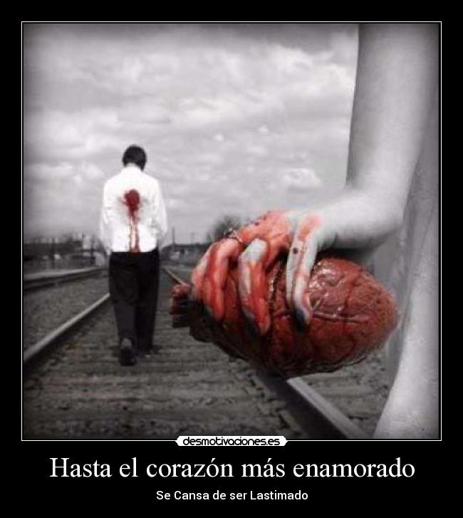 Hasta el corazón más enamorado - Se Cansa de ser Lastimado