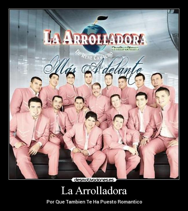 La Arrolladora - Por Que Tambien Te Ha Puesto Romantico
