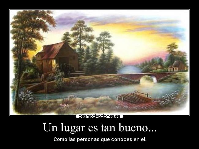 Un lugar es tan bueno... -