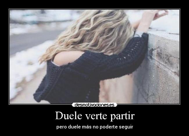 Duele verte partir - 