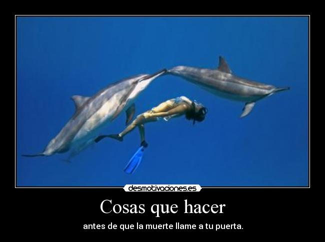 Cosas que hacer - antes de que la muerte llame a tu puerta.