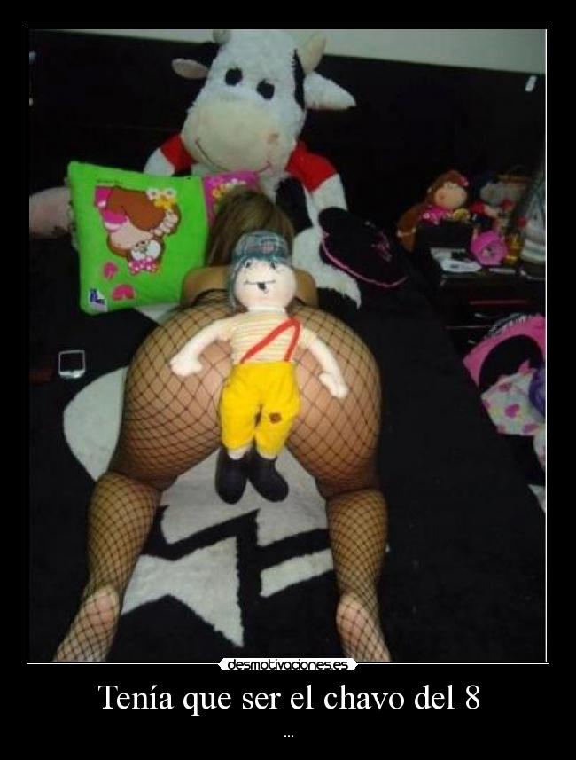 Tenía que ser el chavo del 8 -