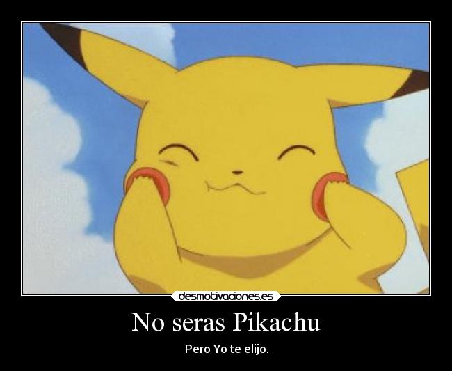 No seras Pikachu - 
