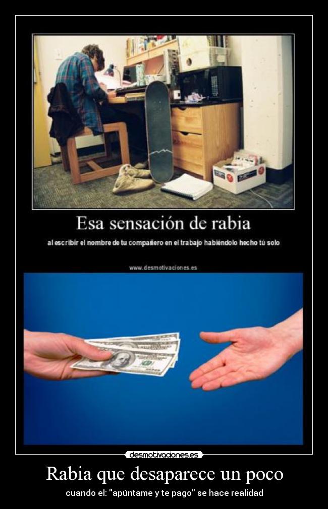 Rabia que desaparece un poco - cuando el: apúntame y te pago se hace realidad