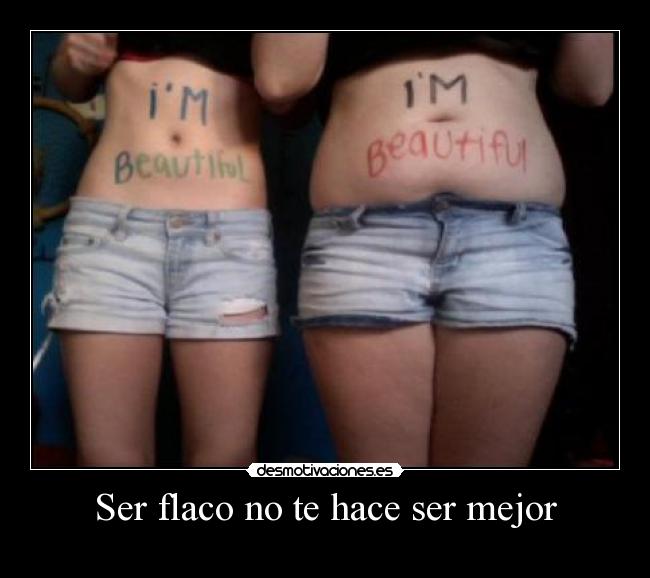 Ser flaco no te hace ser mejor -