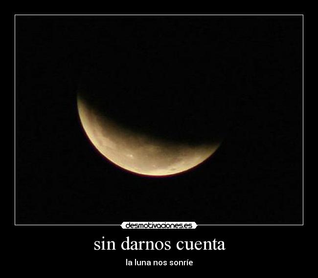 sin darnos cuenta - 