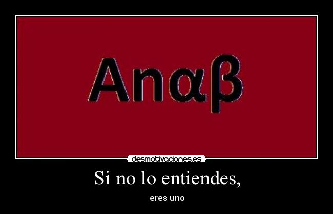 Si no lo entiendes, -