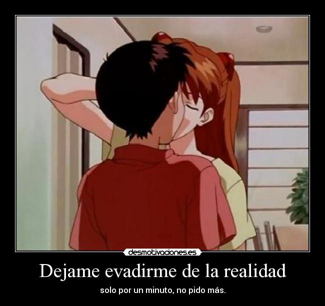 Dejame evadirme de la realidad -
