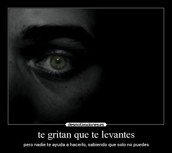 te gritan que te levantes - 