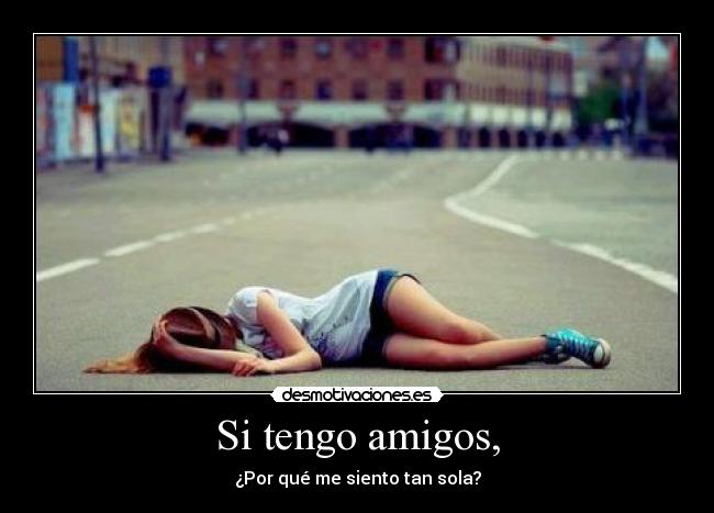 Si tengo amigos, - 