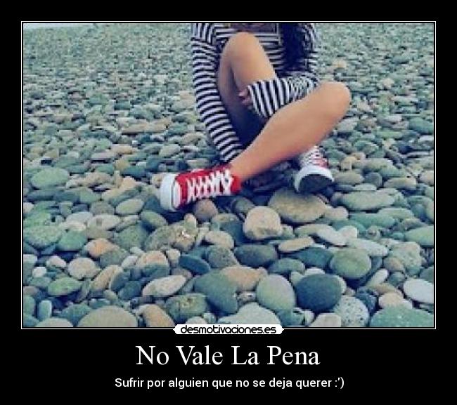 No Vale La Pena -