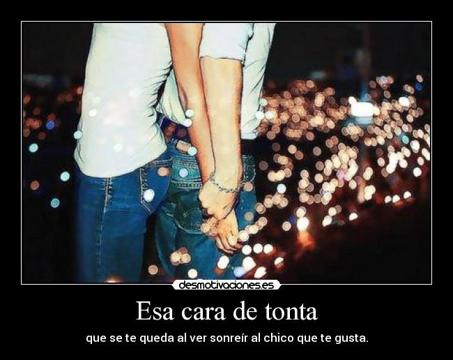 Esa cara de tonta - 