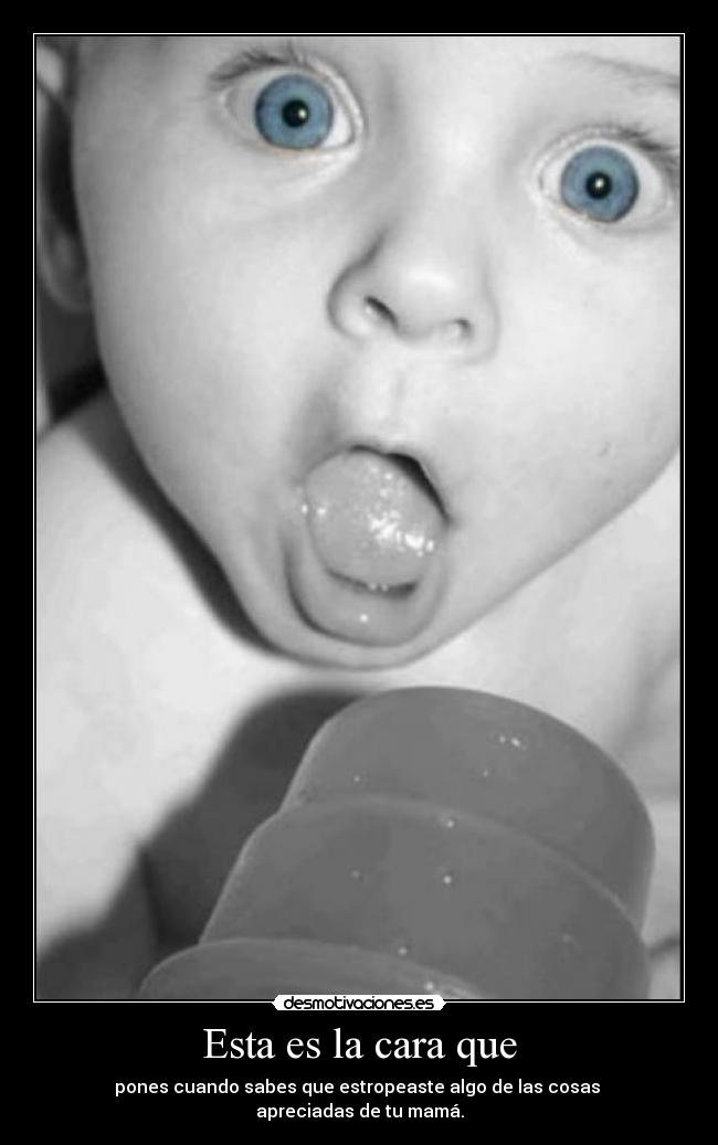 Esta es la cara que -