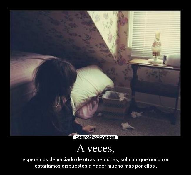 A veces, -