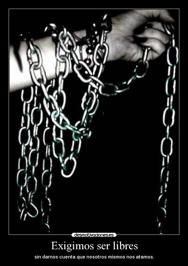Exigimos ser libres -