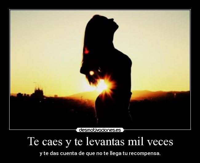 Te caes y te levantas mil veces -