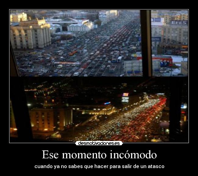 Ese momento incómodo - cuando ya no sabes que hacer para salir de un atasco