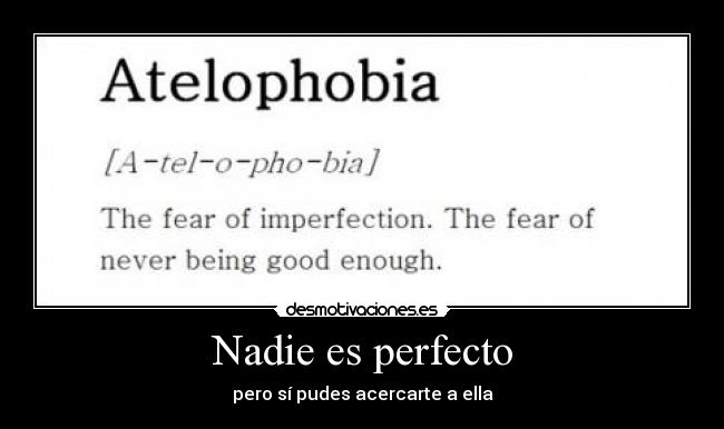 Nadie es perfecto - pero sí pudes acercarte a ella