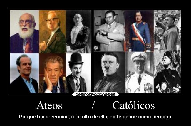Ateos          /      Católicos - Porque tus creencias, o la falta de ella, no te define como persona.