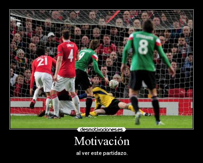 Motivación - al ver este partidazo.