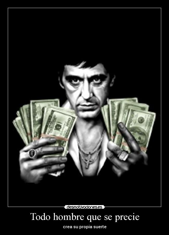 Todo hombre que se precie - crea su propia suerte