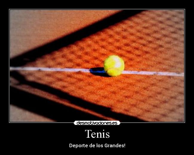 Tenis - Deporte de los Grandes!