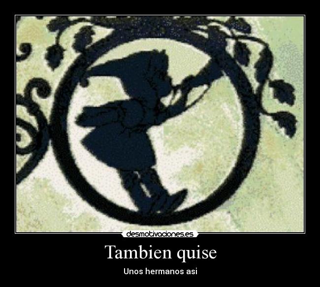 Tambien quise - Unos hermanos asi