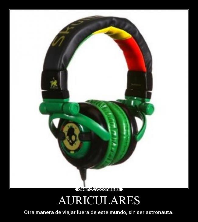 AURICULARES - Otra manera de viajar fuera de este mundo, sin ser astronauta..