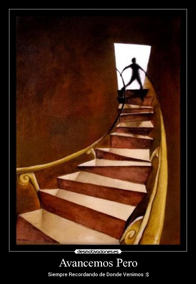 Avancemos Pero - Siempre Recordando de Donde Venimos :$