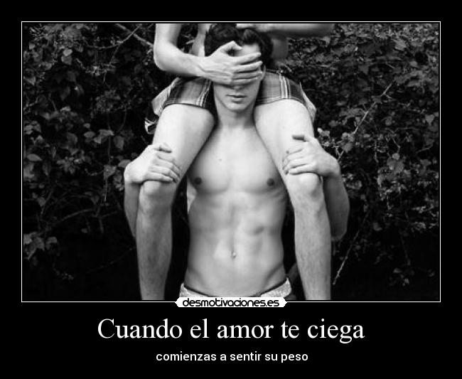 Cuando el amor te ciega -