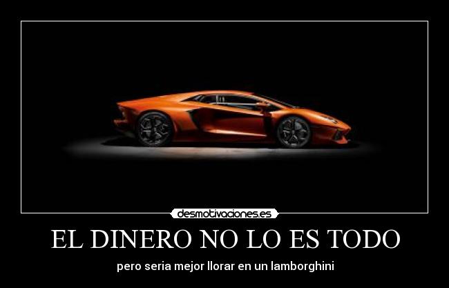 EL DINERO NO LO ES TODO -